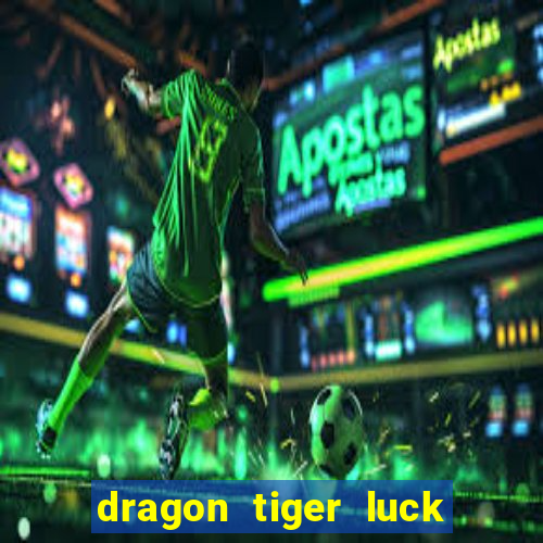 dragon tiger luck demo dinheiro infinito